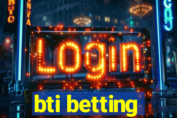 bti betting